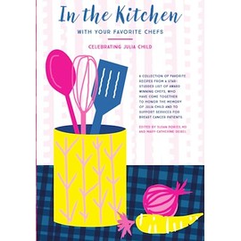 In the Kitchen with Your Favorite Chefs: Celebrating Julia Child