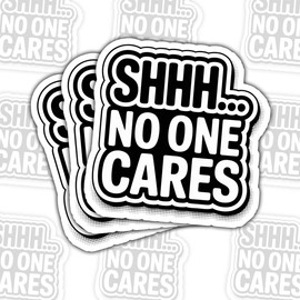 3 Pcs Shhh No One Cares Sticker, No One Cares Sticker, Funny Sarcastic Humor Quotes Stickers 3" Waterproof for Laptop, Water Bottle, Notebook, Journal, Tumbler - Gifts for Coworker, Friends, Introvert