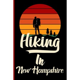 Hiking in New Hampshire Logbook: Hiking in New Hampshire Logbook & Journals, Hiking Journal With Prompts To Write In, Hiking Gifts, Trail Log Book, Hiker's Journal, Hiking Journal, Hiking Log Book