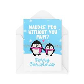 Funny Novelty Christmas Cards | Waddle I Do Without You?! | Mum Daughter Christmas Present Xmas Celebration | Banter Funny | CBH1387