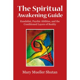The Spiritual Awakening Guide: Kundalini, Psychic Abilities, and the Conditioned Layers of Reality
