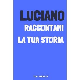 Luciano, raccontami la tua storia