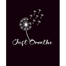 Just Breathe: A Calming Dandelion Composition Notebook for Mindful Writing – 100 Pages, College Ruled, 7.5 x 9.5 Inches: Gentle and Relaxing Floral ... Journaling, School Notes, or Mental Wellness