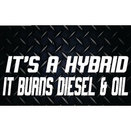 It's A Hybrid It Burns Diesel & Oil Decal Sticker Turbo Diesel Truck 7.3 6.6 6.0