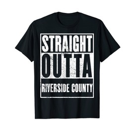 Riverside County, Straight Outta Riverside County T-Shirt