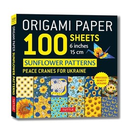 Origami Paper 100 Sheets Sunflower Patterns 6" (15 cm): Peace Cranes for Ukraine. Proceeds Benefit Ukraine - Tuttle Origami Paper: Double-Sided ... (Instructions for 5 Projects Included)