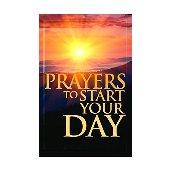 Prayers To Start Your Day