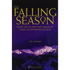 The Falling Season: Inside the Life and Death Drama of Aspen's Mountain Rescue Team