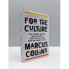 For the Culture: The Power Behind What We Buy, What We Do, and Who We Want to Be