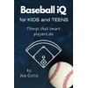 Baseball iQ for Kids and Teens: Things that smart players