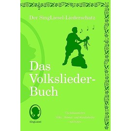 Die schönsten Volkslieder - Das Liederbuch: Der SingLiesel-Liederschatz (Der SingLiesel-Liederschatz - Das Liederbuch, Band 1)
