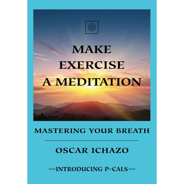 Make Exercise A Meditation: Mastering Your Breath