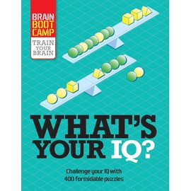 What's Your IQ?: Challenge Your IQ With over 400 Formidable Puzzles (Brain Boot Camp)