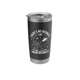 There's No Business Like Snow Business, Snow Blower Stainless Steel Insulated Tumbler