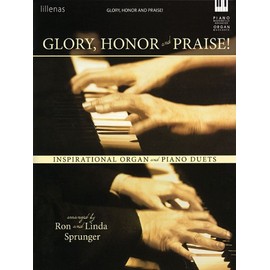 Glory, Honor and Praise!: Inspirational Organ and Piano Duets