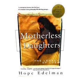 Motherless Daughters: The Legacy of Loss