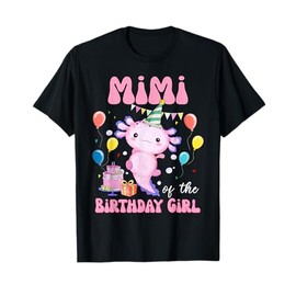 Mimi of the Birthday Axolotl Bday Birthday Axolotl T-Shirt