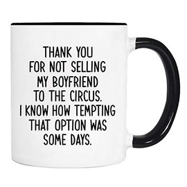 WILDWINDAPPAREL Thank You For Not Selling My Boyfriend To The Circus - Mug - Future Mother-In-Law Gift - Boyfriend's Mom Gift (White With Black Handle/Rim)