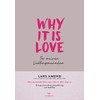 Why it is Love: Für meinen Lieblingsmenschen - Eine ganz
