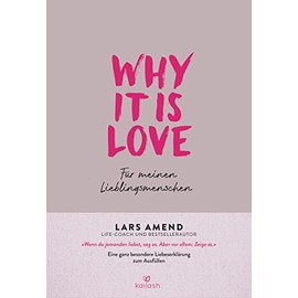 Why it is Love: Für meinen Lieblingsmenschen - Eine ganz besondere Liebeserklärung zum Ausfüllen
