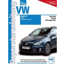 VW Golf VI - Diesel: Wartung / Pflege / Störungssuche - mit techn. Daten und Verschleißwerten / info zu Werkzeuge und Ersatzteilen (Reparaturanleitungen)