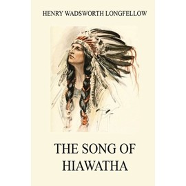 The Song of Hiawatha (Longfellow's Collector's Edition)