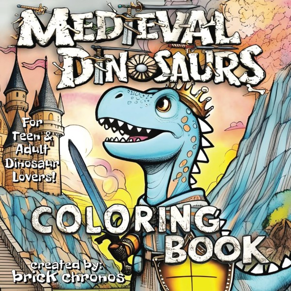Medieval Dinosaurs Coloring Book: 50 Unique Medieval-themed Dinosaur Scenes (Dino