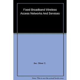 Fixed Broadband Wireless Access Networks and Services