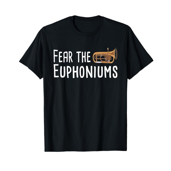 Fear The Euphoniums - Euphoniumist Marching Band Brass T-Shirt