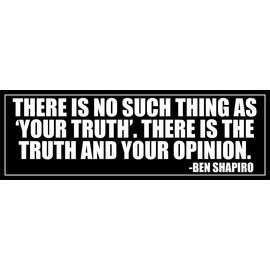 AV, There is No Such Thing As 'Your Truth'. There is The Truth and There is Your Opinion. Sticker, Ben Shapiro Quote, Conservative Sticker for Cars, Trucks, Tumblers and Coolers (Black 3 x 8 Inches)
