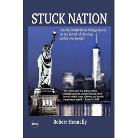 Stuck Nation: Can the United States Change Course on Our History of Choosing Profits Over People?