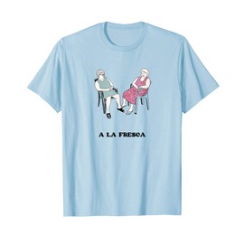 Señoras a la fresca | Señoras fetén T-Shirt