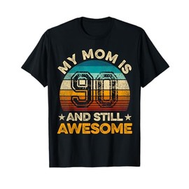 My Mom Is 90 And Still Awesome 90th Birthday Vintage Retro T-Shirt