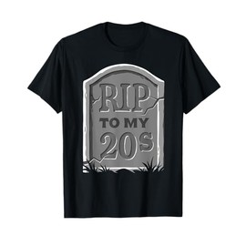 Death to My Twenties RIP to My 20s Funny 30th Birthday T-Shirt