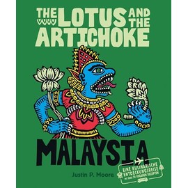 The Lotus and the Artichoke - Malaysia: Eine kulinarische Entdeckungsreise mit über 60 veganen Rezepten (Edition Kochen ohne Knochen)