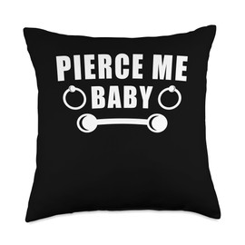 Pierce Me Baby Piercer Piercing Studio Throw Pillow