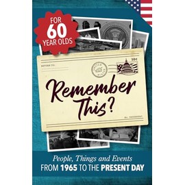 Remember This?: People, Things and Events from 1965 to the Present Day (US Edition)