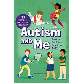 Autism and Me - Autism Book for Kids Ages 8-12: An Empowering Guide with 35 Exercises, Quizzes, and Activities!
