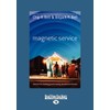 Magnetic Service: Secrets for Creating Passionately Devoted Customers