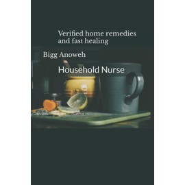 Verified home remedies and fast healing: Household Nurse