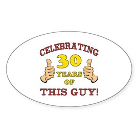 CafePress 30Th Birthday Gift for Him Oval Car Bumper Sticker