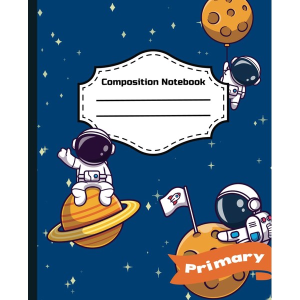 Astronaut Composition PRIMARY Notebook Edition: Custom Notebook for Kids 4-7