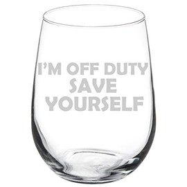 Wine Glass Goblet Funny I'm Off Duty Save Yourself (17 oz Stemless)