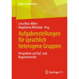 Aufgabenstellungen für sprachlich heterogene Gruppen: Perspektive auf DaZ- und Regelunterricht (Edition Fachdidaktiken)