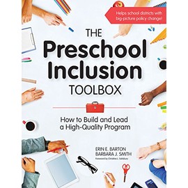 The Preschool Inclusion Toolbox: How to Build and Lead a High-Quality Program