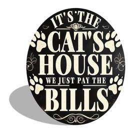 Round Cat-Aluminum Sign - "It's The Cat's House, We Just Pay The Bills" Vintage Artistic Wall Decor for Home, Room, Bar, Garage 8 x 8 Inch (2522)