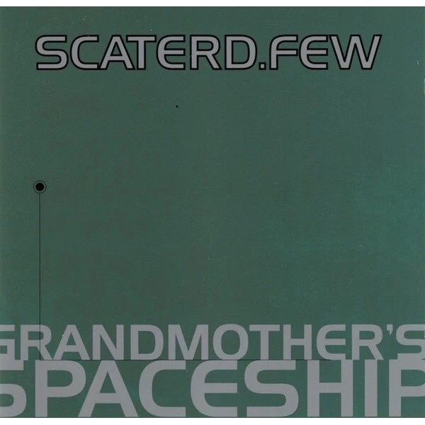 scaterd-few - Grandmother's Spaceship CHRISTIAN PUNK/ALTERNATI