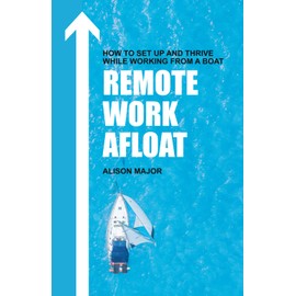 Remote Work Afloat: How to Set Up and Thrive While Working from a Boat