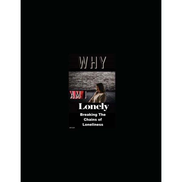 Why AM I Lonely ? Understanding & Overcoming The Silent