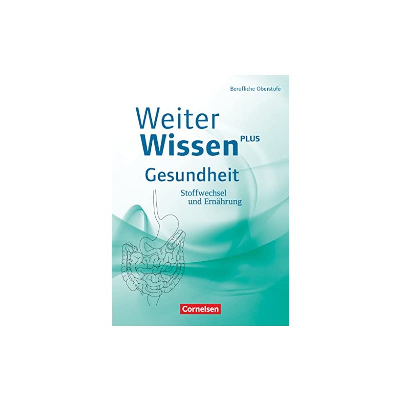 Weiterwissen - Gesundheit - Neubearbeitung: Stoffwechsel und Ernährung - Schulbuch